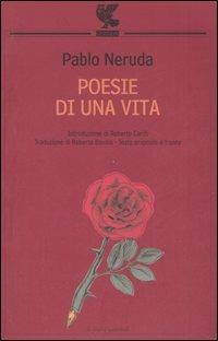 Poesie di una vita. Testo spagnolo a fronte - Pablo Neruda - copertina