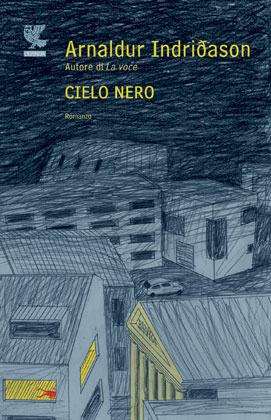 Cielo nero. I casi dell'ispettore Erlendur Sveinsson. Vol. 8 - Arnaldur Indriðason - copertina