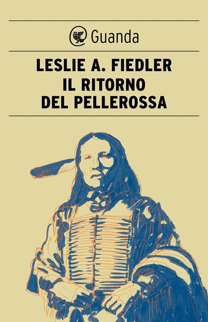 Il ritorno del pellerossa. Mito e letteratura in America - Leslie A. Fiedler,Luigi Brioschi - ebook
