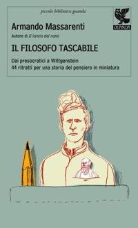 Il filosofo tascabile. Dai presocratici Wittgenstein: 44 ritratti per una storia del pensiero in miniatura - Armando Massarenti - copertina