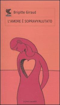 L' amore è sopravvalutato - Brigitte Giraud - copertina