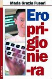 Ero prigioniera - Mariagrazia Fusari - copertina