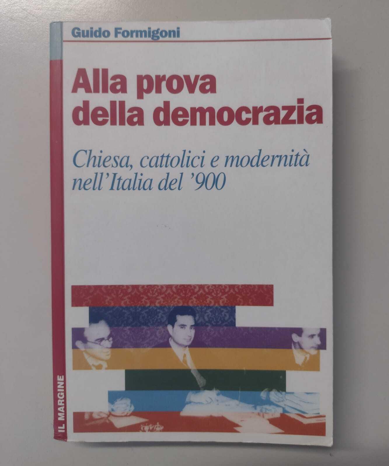 Alla prova della democrazia. Chiesa, cattolici e modernità nell'Italia del '900