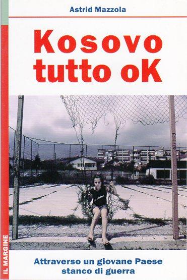 Kosovo: tutto ok. Attraverso un giovane Paese stanco di guerra