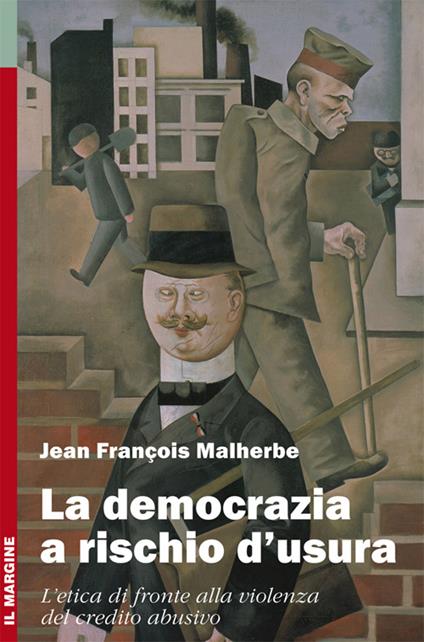La democrazia a rischio d'usura. L'etica di fronte alla violenza del credito abusivo - Jean-François Malherbe - copertina