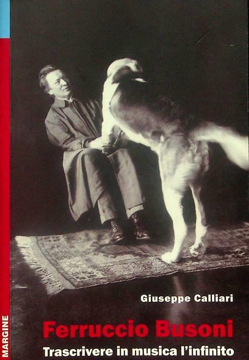Ferruccio Busoni. Trascrivere in musica l'infinito