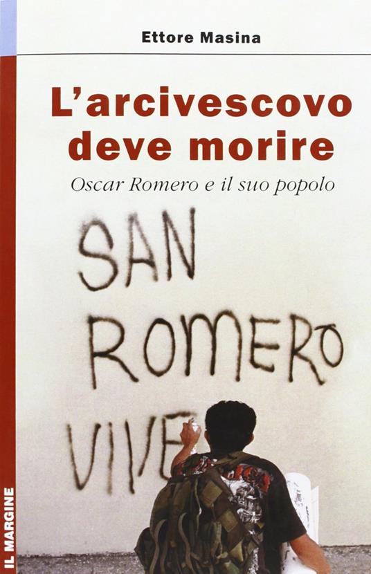 L' arcivescovo deve morire. Oscar Romero e il suo popolo - Ettore Masina - copertina