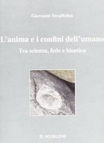 L' anima e i confini dell'umano. Tra scienza, fede e bioetica