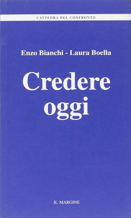 Credere oggi - Enzo Bianchi,Laura Boella - copertina