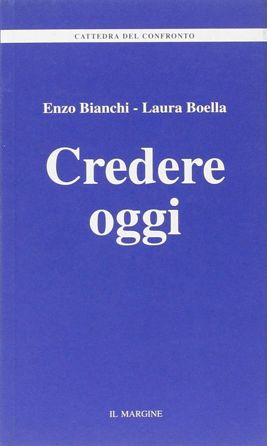 Credere oggi - Enzo Bianchi,Laura Boella - copertina