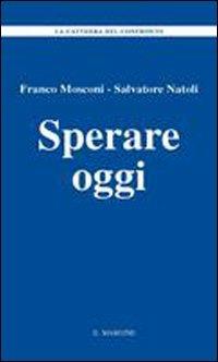 Sperare oggi - Franco Mosconi,Salvatore Natoli - copertina