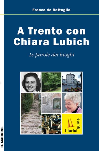 A Trento con Chiara Lubich. Le parole dei luoghi - Franco De Battaglia - copertina