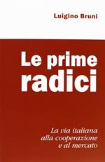 Le prime radici. La via italiana alla cooperazione e al mercato