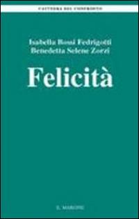 Felicità - Isabella Bossi Fedrigotti,Benedetta S. Zorzi - copertina