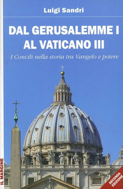Dal Gerusalemme I al Vaticano III. I Concili nella storia tra Vangelo e potere - Luigi Sandri - copertina