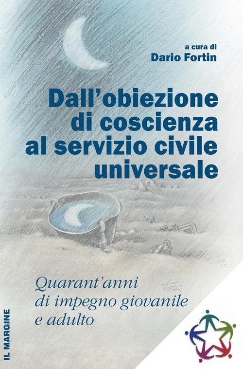 Dall'obiezione di coscienza al servizio civile universale. Quarant'anni di impegno giovanile e adulto - copertina