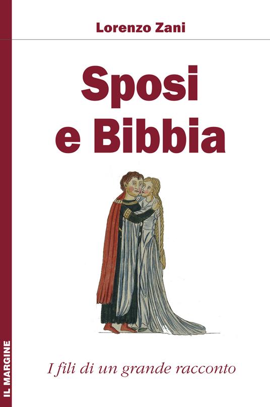 Sposi e Bibbia. I fili di un grande racconto - Lorenzo Zani - copertina