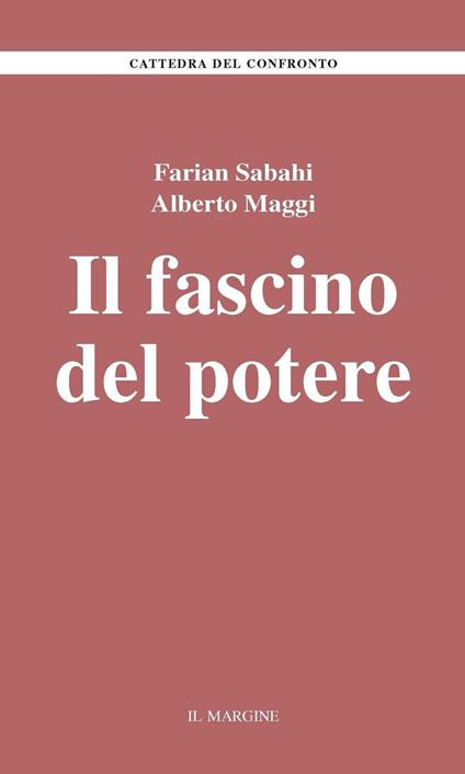 Il fascino del potere - S. Farian Sabahi,Alberto Maggi - copertina
