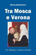 Tra Mosca e Verona. Un dialogo controcorrente