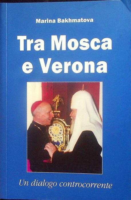 Tra Mosca e Verona. Un dialogo controcorrente
