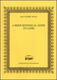 A brief historical guide to Capri - Salvatore Borà - copertina
