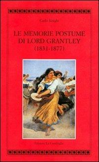 Le Memorie postume di Lord Grantley (1831-1877) - Carlo Knight - copertina