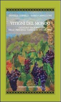 Vitigni del mondo. Catalogo ragionato delle principali varietà di uve da vino - Daniele Cernilli,Dario Cappelloni - copertina