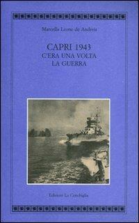 Capri 1943. C'era una volta la guerra. Ediz. illustrata - Marcella Leone De Andreis - copertina