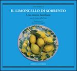 Il limoncello di Sorrento. Una storia familiare con le ricette della casa
