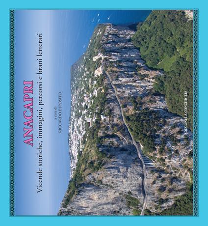 Anacapri. Vicende storiche, immagini, percorsi e brani letterari - copertina