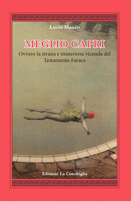 Meglio Capri. Ovvero la strana e misteriosa vicenda del testamento Farace - Lucio Mauro - copertina
