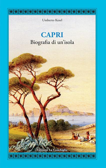 Capri. Biografia di un'isola - Humbert Kesel - copertina