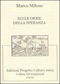 Sulle orme della speranza. Ediz. numerata - Marco Milone - copertina