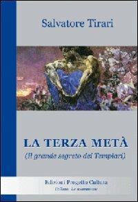 La terza metà. Il grande segreto dei Templari - Salvatore Tirari - copertina