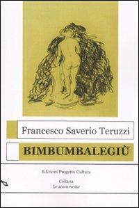 Bimbumbalegiù - Francesco S. Teruzzi - copertina