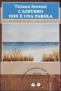 L'azzurro non è una parola - Tiziana Soressi - copertina