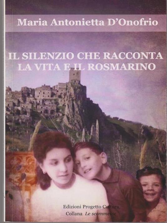 Il silenzio che racconta la vita e il rosmarino - Maria Antonietta D'Onofrio - copertina
