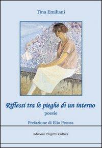 Riflessi tra le pieghe di un interno - Tina Emiliani - copertina