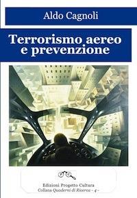 Terrorismo aereo e prevenzione - Aldo Cagnoli - ebook