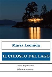 Il chiosco del lago - Maria Leonida - ebook