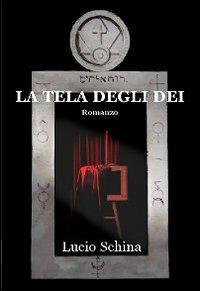 La tela degli dei - Lucio Schina - copertina