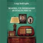 Mamma, un messaggio di Stalin per te