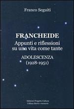 Francheide. Appunti e riflessioni su una vita come tante. Adolescenza (1928-1951)
