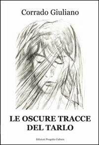 Le oscure tracce del tarlo - Corrado Giuliano - copertina