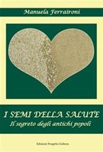 I semi della salute. Il segreto degli antichi semi