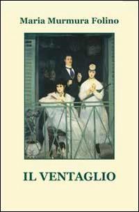 Il ventaglio - Maria Murmura Folino - copertina