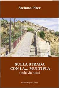 Sulla strada con la... multipla ('nda via nost) - Stefano.Piter - copertina