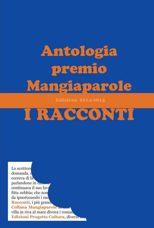 I racconti. Antologia premio Mangiaparole 2014-2015 - copertina