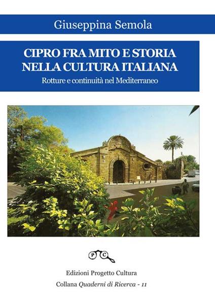 Cipro fra mito e storia nella cultura italiana. Rotture e continuità nel Mediterraneo - Giuseppina Semola - copertina