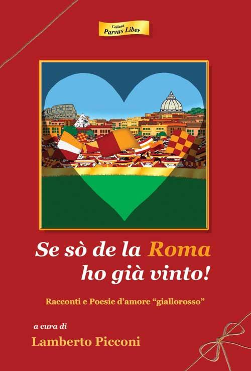 Se sò de la Roma ho già vinto! Racconti e poesie d'amore «giallorosso» - copertina